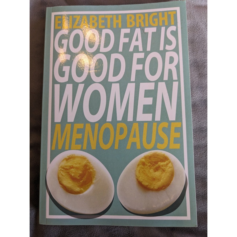 Good Fat is Good for Women Menopause Elizabeth Bright Paperback 9781794665859